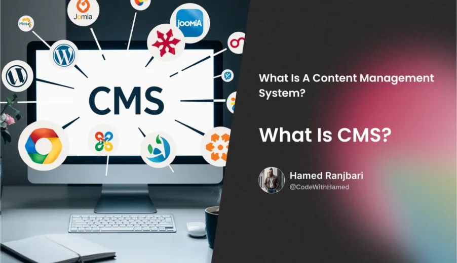 سیستم مدیریت محتوا یا CMS چیست؟ عملکرد، انواع، مقایسه و انتخاب برای سایت‌های حرفه‌ای 😊