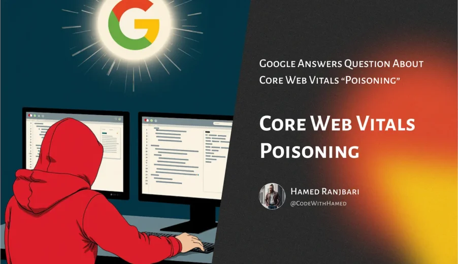 حمله Core Web Vitals Poisoning؛ حقیقت یا توهم؟ راهنمایی جامع برای درک تهدیدات واقعی و نکات کاربردی افزایش امنیت عملکرد سایت